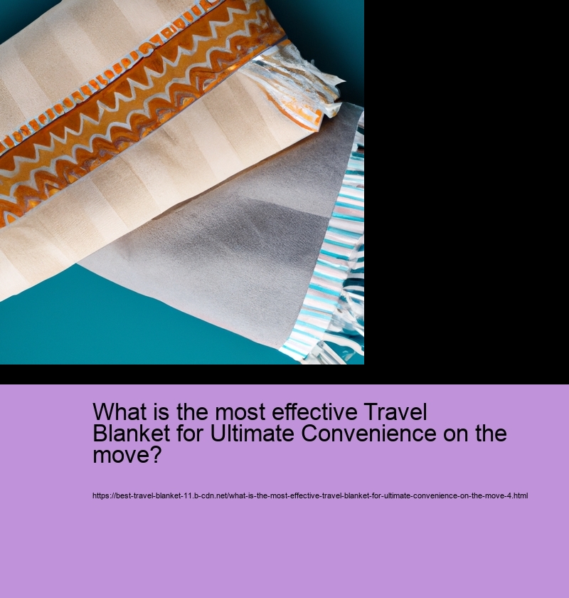 What is the most effective Travel Blanket for Ultimate Convenience on the move?