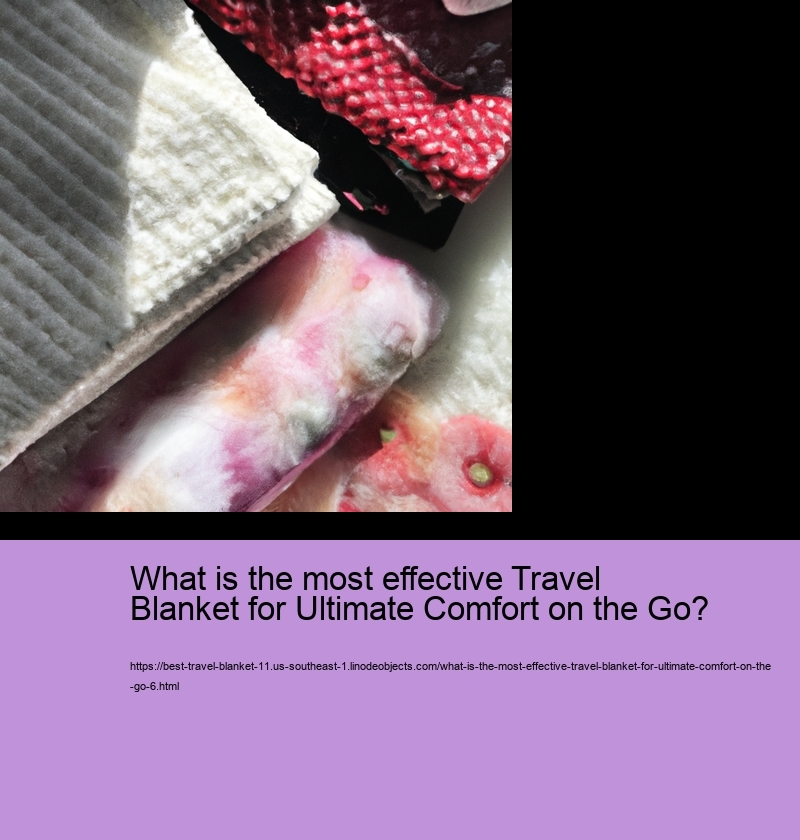 What is the most effective Travel Blanket for Ultimate Comfort on the Go?