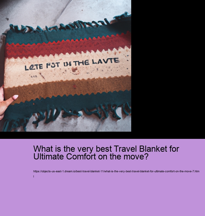 What is the very best Travel Blanket for Ultimate Comfort on the move?