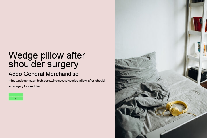 wedge pillow after shoulder surgery