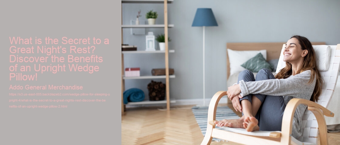 What is the Secret to a Great Night's Rest? Discover the Benefits of an Upright Wedge Pillow!